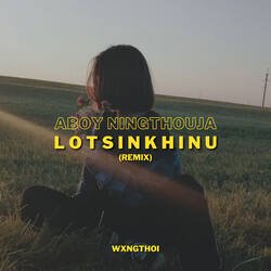 Lotsinkhinu (wxngthoi remix)-Qx5aRDJ1Q3k