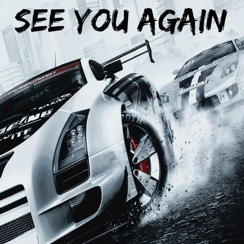 See You Again (From Fast & Furious 7) Songs, Download See You Again