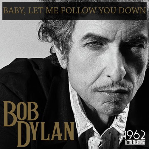 Baby Let Me Follow You Down Lyrics Bob Dylan Only On JioSaavn