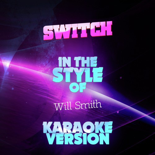 Switch In The Style Of Will Smith Karaoke Version Single Songs