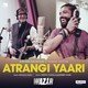 Atrangi Yaari, Listen to Atrangi Yaari, Play Atrangi Yaari