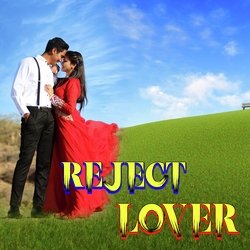 Reject Lover-JS0FXhh7WWc