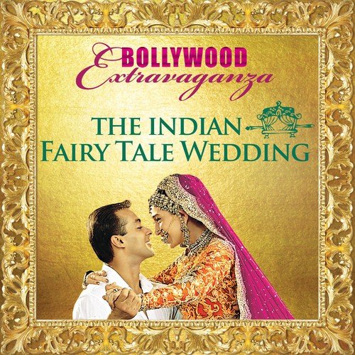 wedding tale , Fairy Indian The Bollywood songs  fairy Tale  songs Wedding Extravanganza