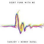 Listen to "Don't Funk With Me (feat. Benny Dayal)" songs online