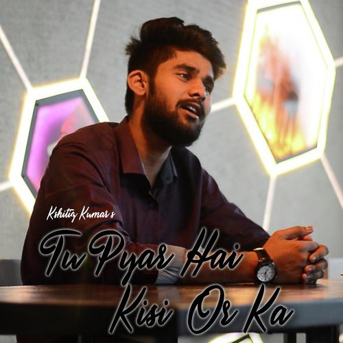 Tu Pyar Hai Kisi Aur Ka New Mp3 Song Download