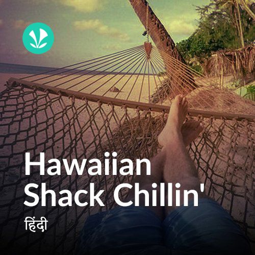 Hawain Shack Chilling - Hindi