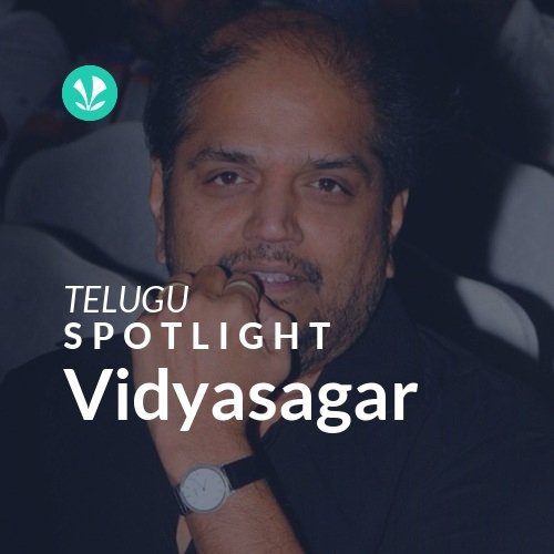 Vidyasagar Spotlight Latest Telugu Songs Online JioSaavn