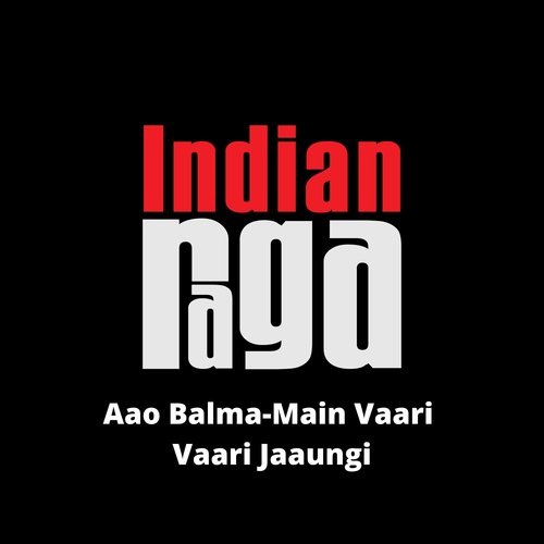 Aao Balma Main Vaari Vaari Jaaungi - Yaman - Teen Tala