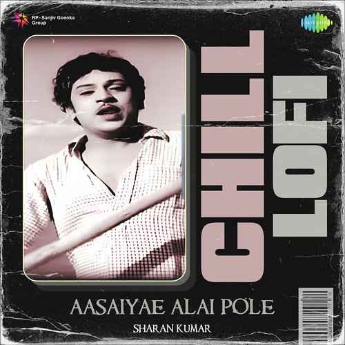 Aasaiyae Alai Pole - Chill Lofi