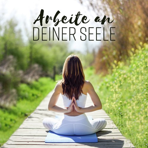 Arbeite an deiner Seele