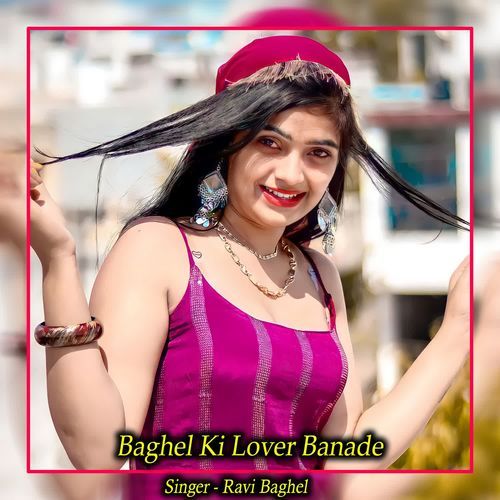 Baghel Ki Lover Banade