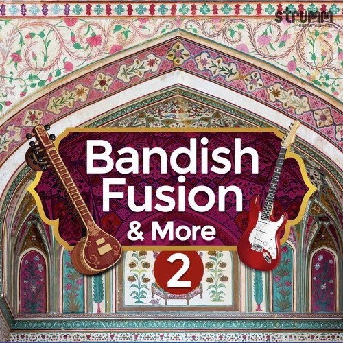 Bandish Fusion & More 2