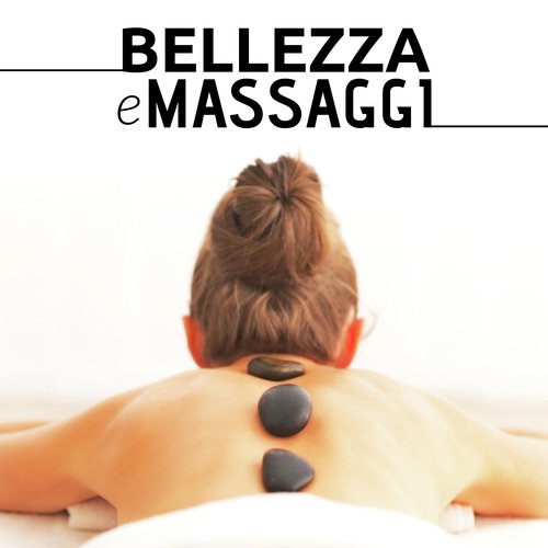 Bellezza e Massaggi - Musica di Sottofondo per Spa, Massaggi, Terme, Yoga, Ayurveda, Meditazione