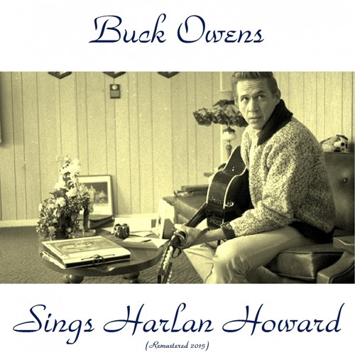 Buck Owens Sings Harlan Howard (Remastered 2015)