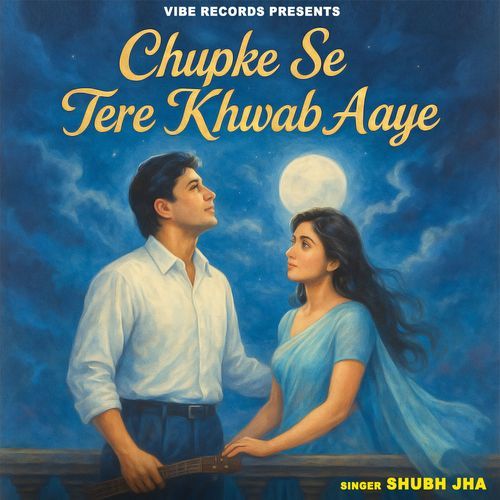 Chupke Se Tere Khwab Aaye