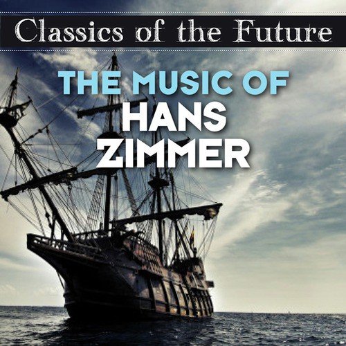 Classics of the Future: The Music of Hans Zimmer