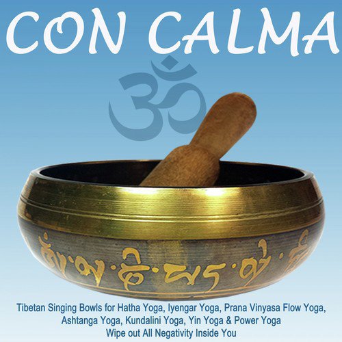 Con Calma (Tibetan Singing Bowls Meditation Music to Sleep, Educe Stress, Hatha Yoga, Iyengar Yoga, Prana Vinyasa Flow Yoga, Ashtanga Yoga, Kundalini Yoga, Yin Yoga, Power Yoga, Spa, Beauty Salon & Wellness) Wipe out All Negativity Inside You_poster_image