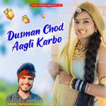 Dusman Chod Aagli Karbo