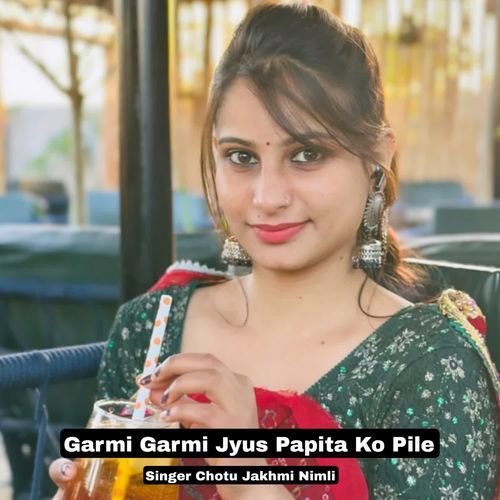 Garmi Garmi Jyus Papita Ko Pile