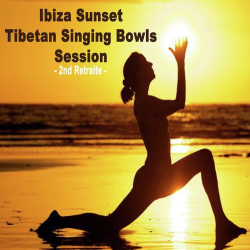 Ibiza Sunset Tibetan Singing Bowl Sessions (2nd Retraite, 5 Hours) - Wipe out All Negativity Inside You