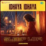 Idhaya Idhaya - Sleep Lofi