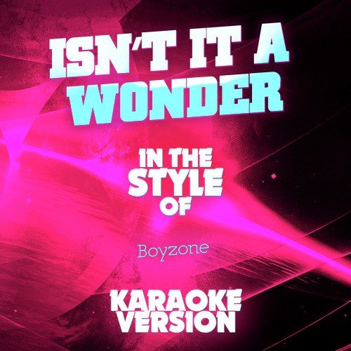 Isn't It a Wonder (In the Style of Boyzone) [Karaoke Version]
