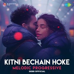 Kitni Bechain Hoke - Melodic Progressive-RjgDCUJXTwE