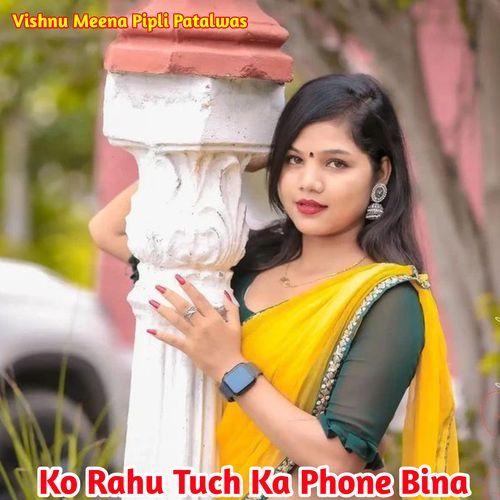 Ko Rahu Tuch Ka Phone Bina