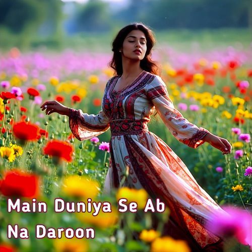 Main Duniya Se Ab Na Daroon Old Bollywood Hindi Song