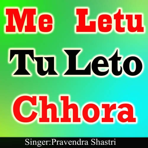 Me Letu Tu Leto Chhora