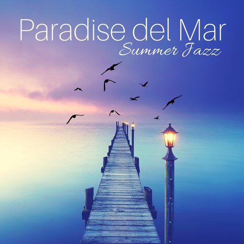 Paradise del Mar - Sax on the Beach, Bossa Nova, Amazing Chill Out Lounge, Summer Jazz