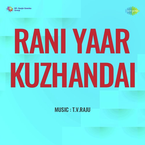 Rani Yaar Kuzhandai