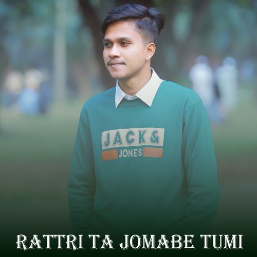 Rattri Ta Jomabe Tumi