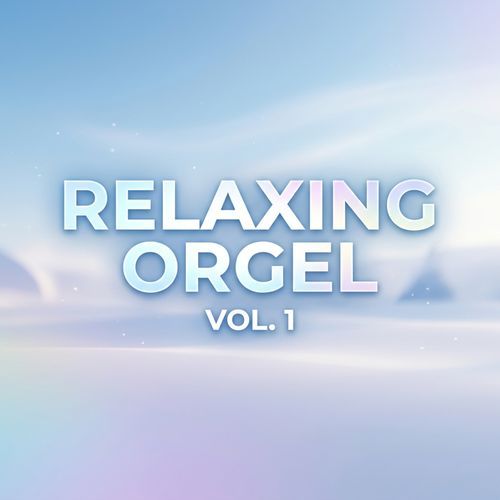 Relaxing Orgel Vol. 1