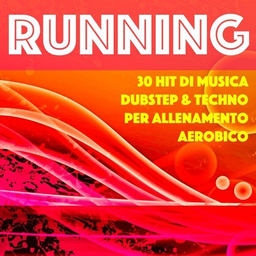 Running - 30 Hit di Musica Dubstep & Techno per Allenamento Aerobico, Cardio, Corsa e Programma per Addominali Scolpiti, Obiettivo Fisico Tonico e Asciutto