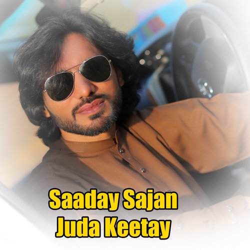 Saaday Sajan Juda Keetay