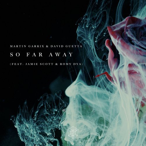 So Far Away Full Song Martin Garrix David Guetta Feat Jamie Scott Romy Dya Jamie Scott 