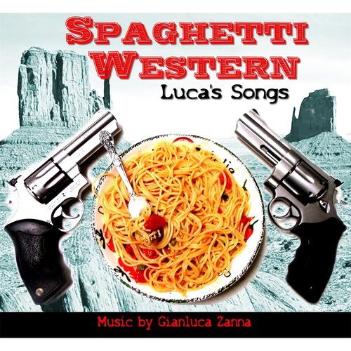 Spaghetti Western Luca's Songs