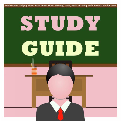 Study Guide (Studying Music, Brain Power Music, Memory, Focus, Better Learning, and Concentration for Exam)