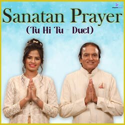 TU HI TU - Duet (Sanatan Prayer)-LzA9YEZ7dlo