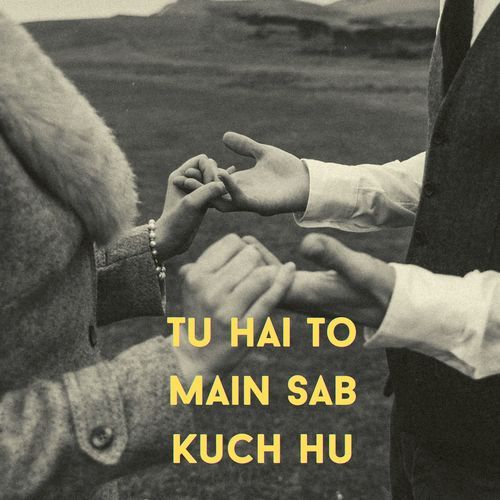 Tu Hai to main sab kuch hu