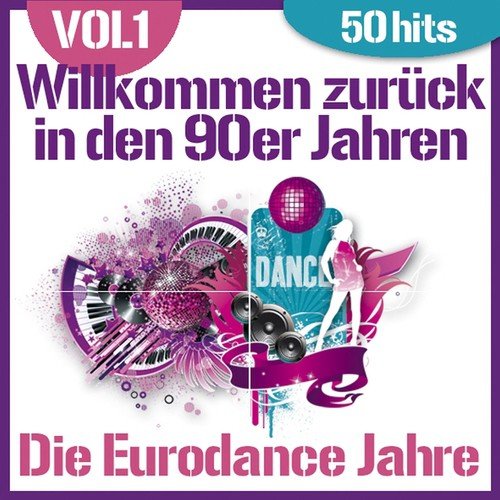 Willkommen zurück in den 90er Jahren - Die Eurodance Jahre, vol. 1 (50 Hits)