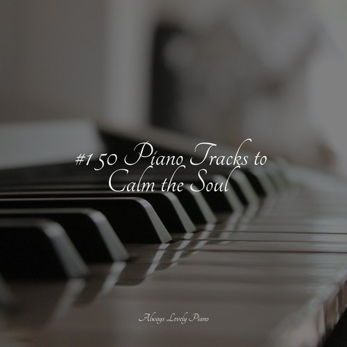 #1 25 Piano Tracks to Calm the Soul