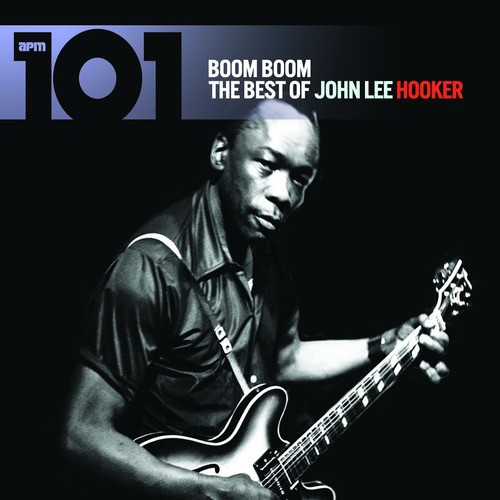101 - Boom Boom: The Best of John Lee Hooker