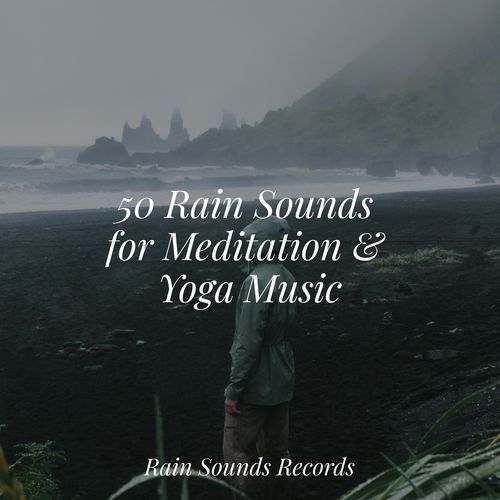 50 Rain Sounds for Meditation & Yoga Music