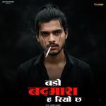 Bado Badmash H Riyo Ch