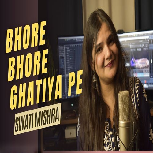 Bhore Bhore Ghatiya Pe