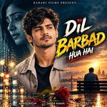 Dil Barbad Hua Hai