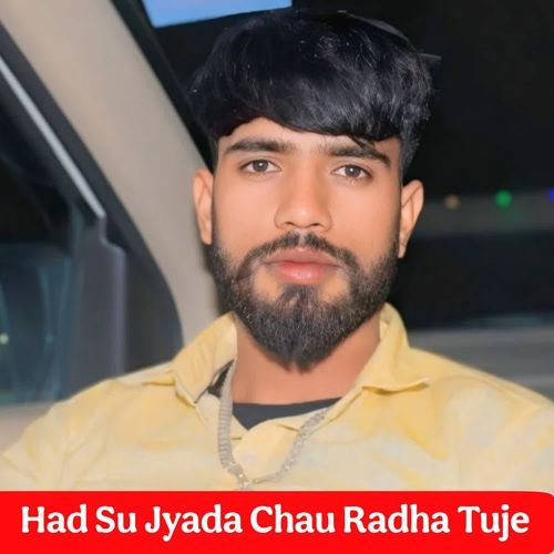 Had Su Jyada Chau Radha Tuje