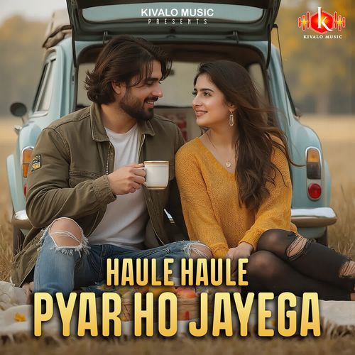 Haule Haule Pyar Ho Jayega